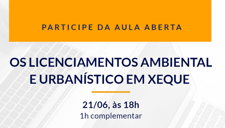 Aula aberta - Os licenciamentos ambiental e urbanístico em xeque